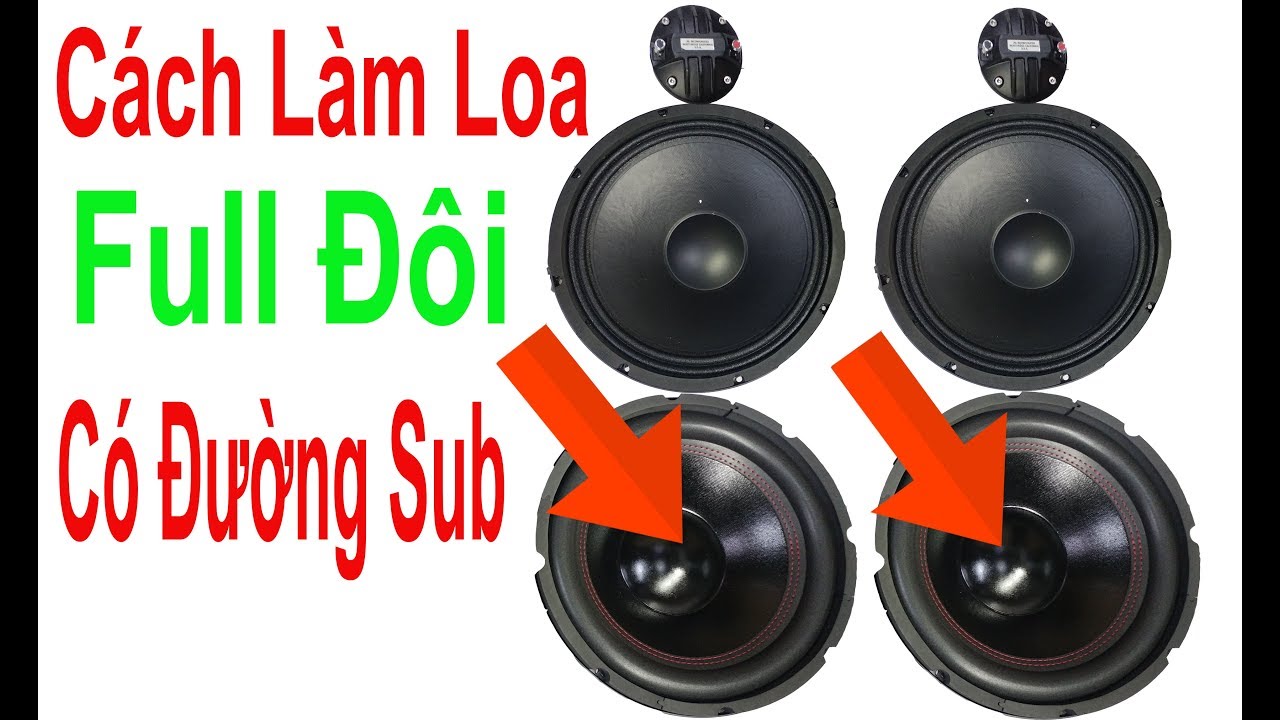 Cách Làm Loa Full Đôi Bass 30 có 1 Đường Sub Rất Hay Mời Anh Em Xem. đt: 0904612323