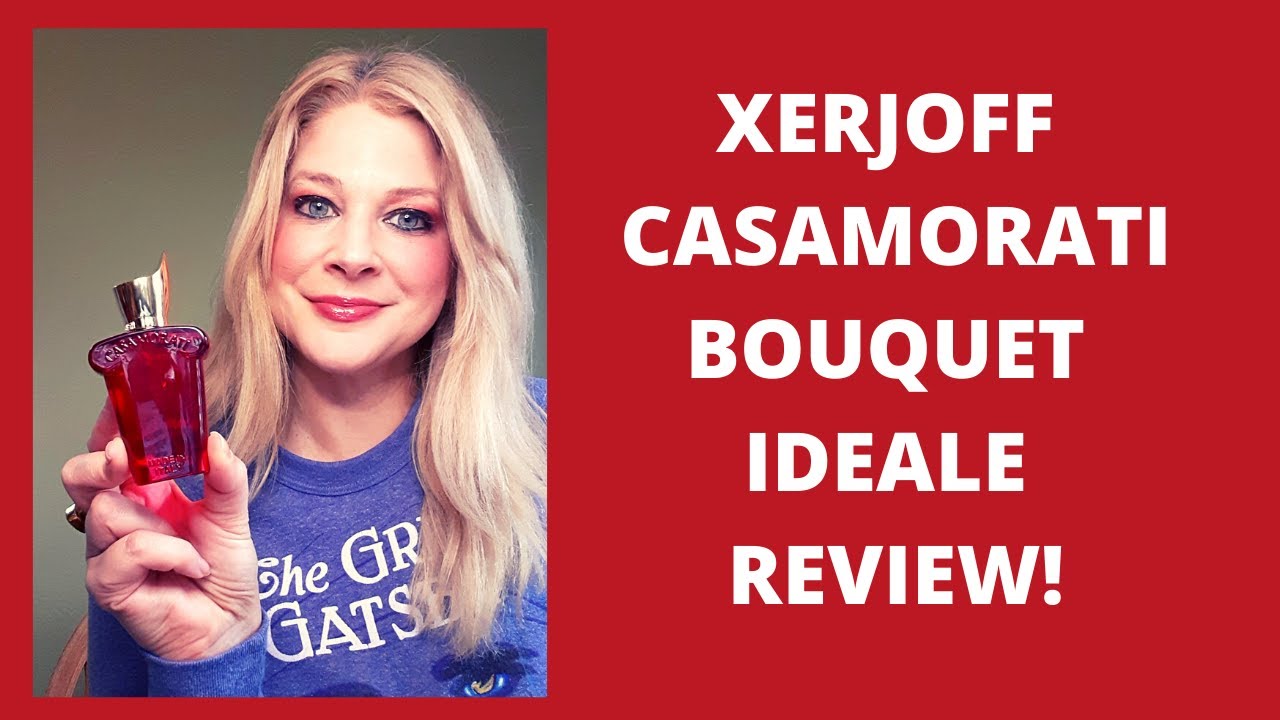 XERJOFF CASAMORATI BOUQUET IDEALE REVIEW! (AND MY THOUGHTS ON OVERLY-HYPED NICHE HOUSES ON YOUTUBE).