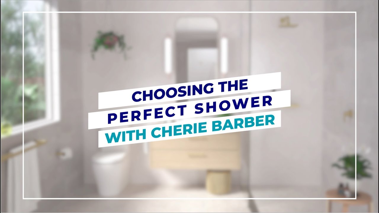 Choosing The Perfect Shower With Cherie Barber