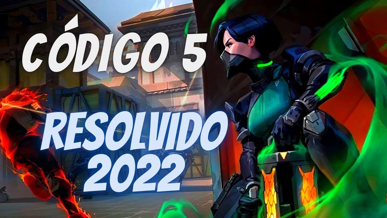 VALORANT: C&oacute;digo de Erro 5 em 2022! RESOLVIDO *Novo m&eacute;todo