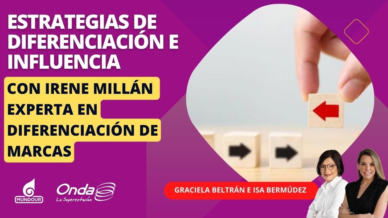 Estrategias de diferenciaci&oacute;n e influencia con Irene Milian
