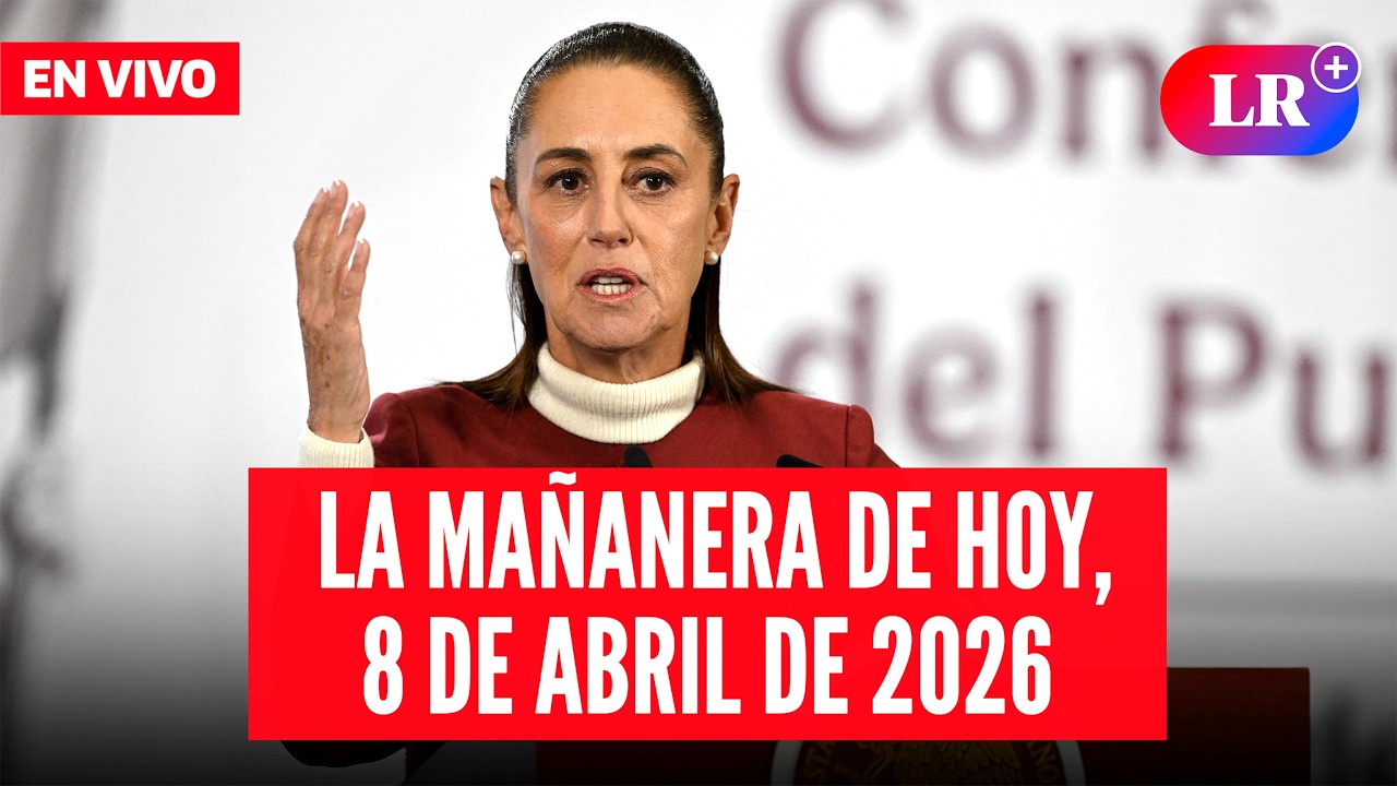 🔴 Claudia Sheinbaum EN VIVO en la Ma&ntilde;anera de HOY, 8 de abril de 2026 | #LR