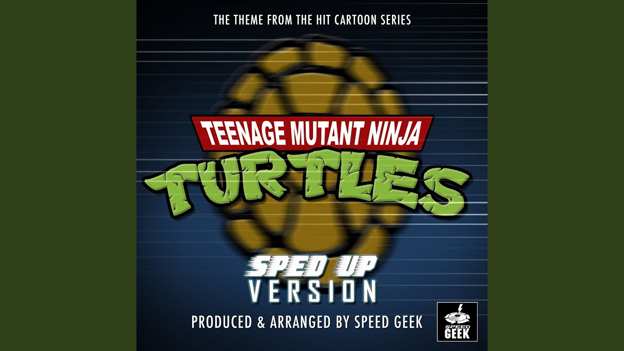 Teenage Mutant Ninja Turtles (1987) - Theme Song (From ''Teenage Mutant Ninja Turtles'') (Sped Up)