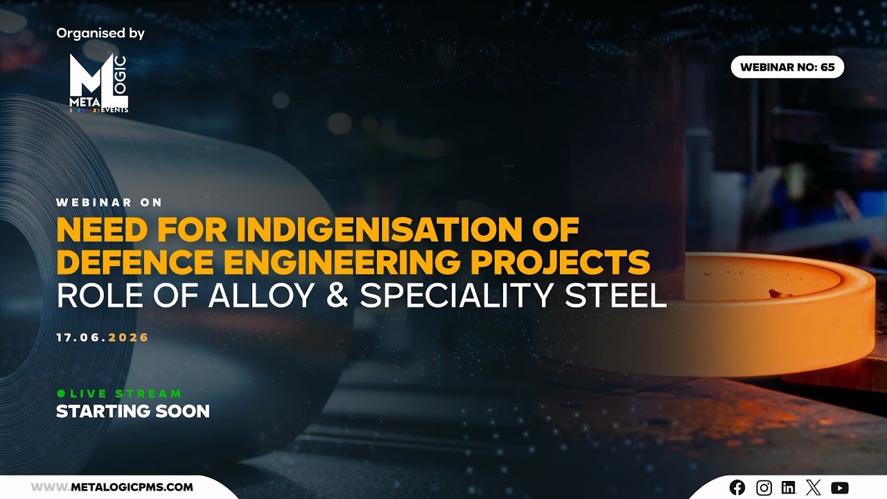 Need for Indigenisation of Defence Engineering Projects - Metalogic Webinar No. 65