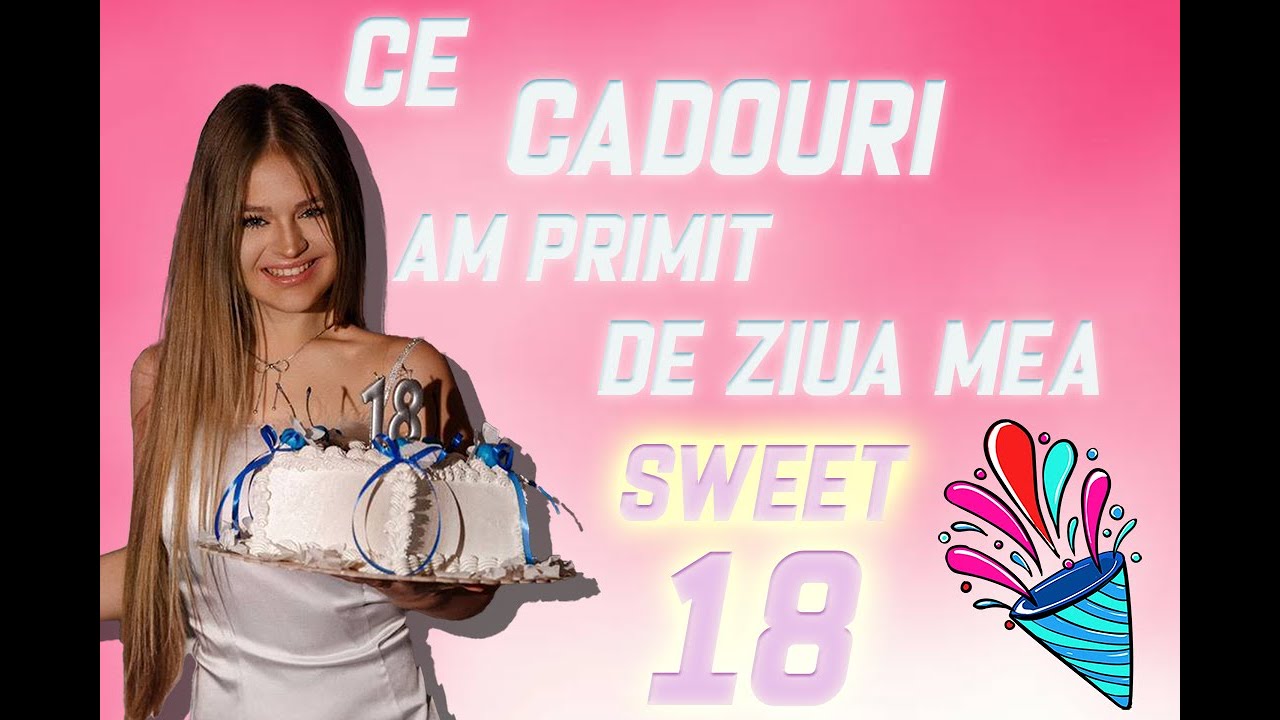 Ce am primit de ziua mea 😍😝SWEET18🥹