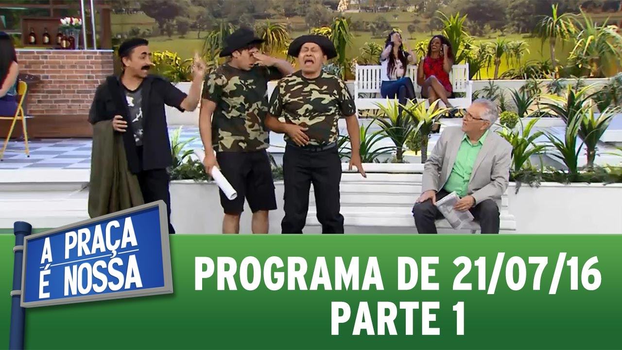 A Praça é Nossa (21/07/16) Parte 1