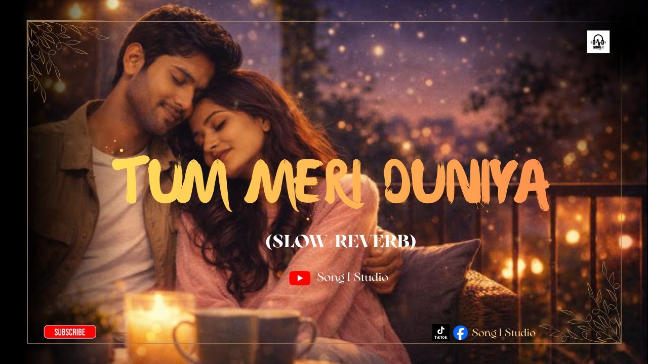 Tum Meri Duniya - Slow Reverb | Lo-fi Version | Love Song 2026.
