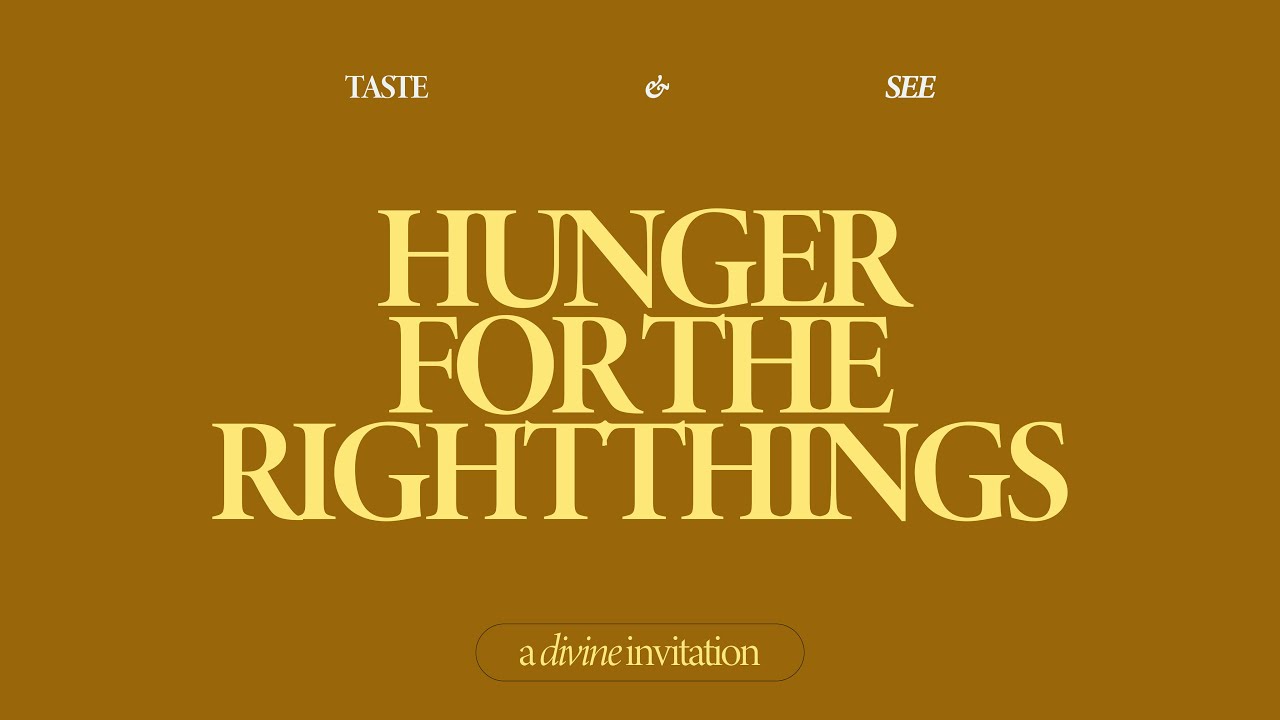 Taste & See: Hunger for the Right Things | January 25, 2026