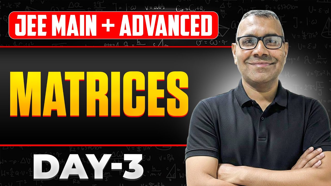 Matrices 🔥 Full Concept + JEE Advanced Problems | IIT JEE 2026 | Maths by Sharma Sir LIVE