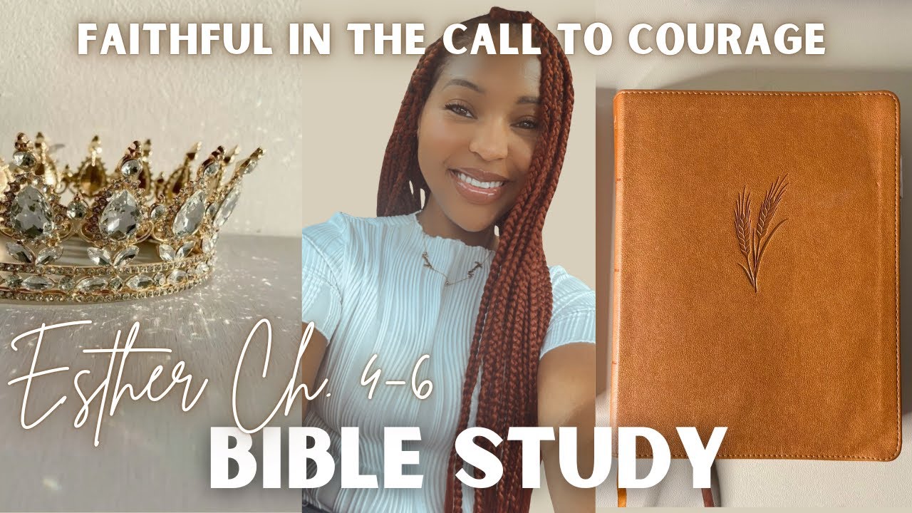 Esther Ch. 4-6 Bible Study | Faithful in the Call to Courage #biblestudy