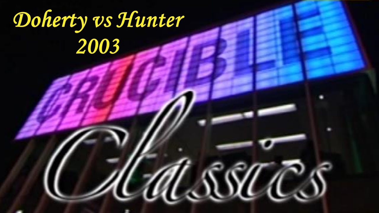 Crucible Classics - Doherty vs Hunter 2003
