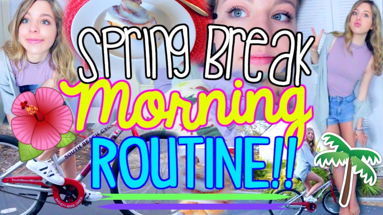 Spring Break Morning Routine 2017!!