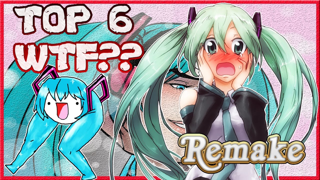 TOP 6 CANCIONES MÁS WTF?? VOCALOID... BUENO MAS O MENOS