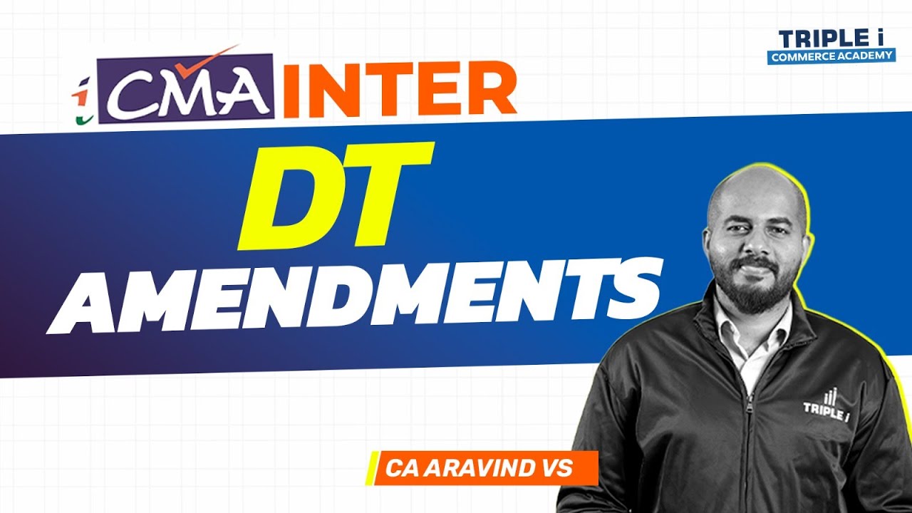 CMA Inter June 25 | DT Amendments | CA Aravind VS | Triple i Commerce Academy