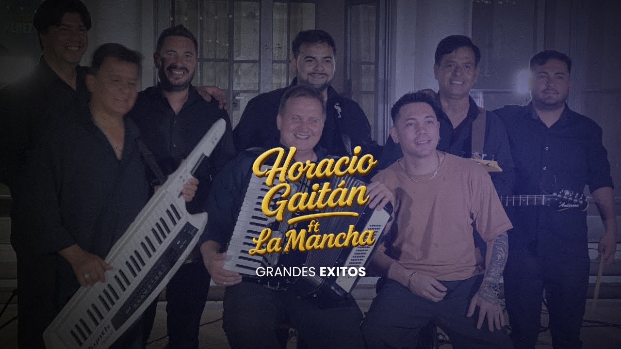 HORACIO GAITAN FT. LA MANCHA - GRANDES EXITOS