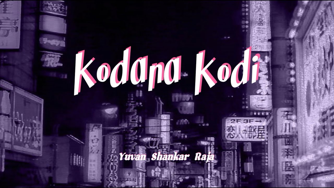 𝗞𝗼𝗱𝗮𝗻𝗮 𝗞𝗼𝗱𝗶 (Lyrics) - Yuvan Shankar Raja | Ranina x Suvi x Rahul | Saroja | #KodanaKodi