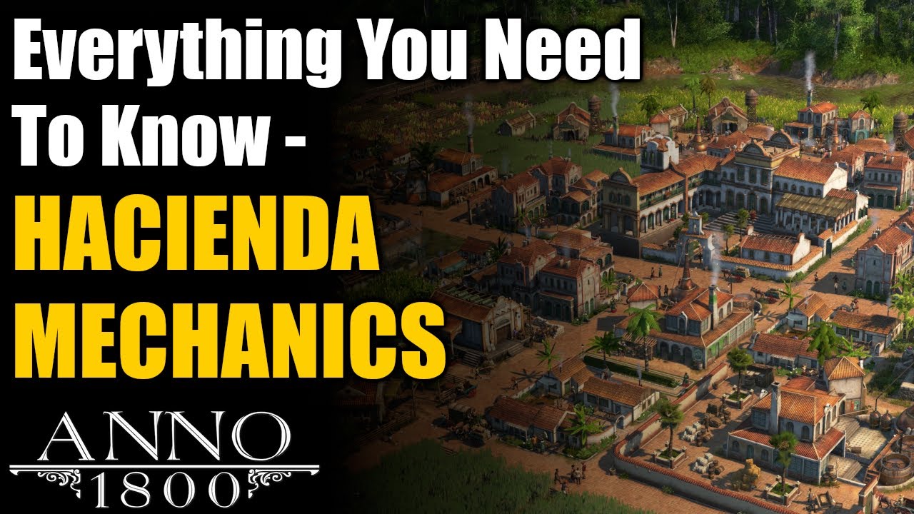 HACIENDA MECHANICS Explained! - Anno 1800 Season 4 Seeds of Change DLC Guide