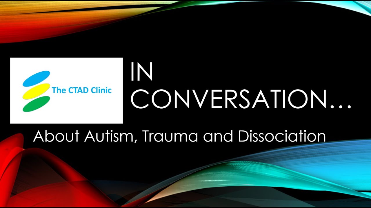 In Conversation...about Autism, Trauma and Dissociation (Part Two)