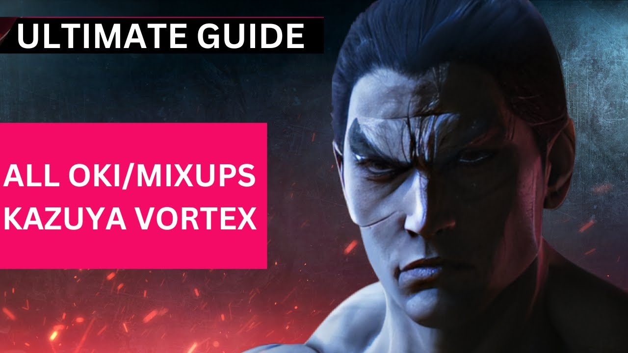 ULTIMATE GUIDE - Kazuya Okizeme and Vortex