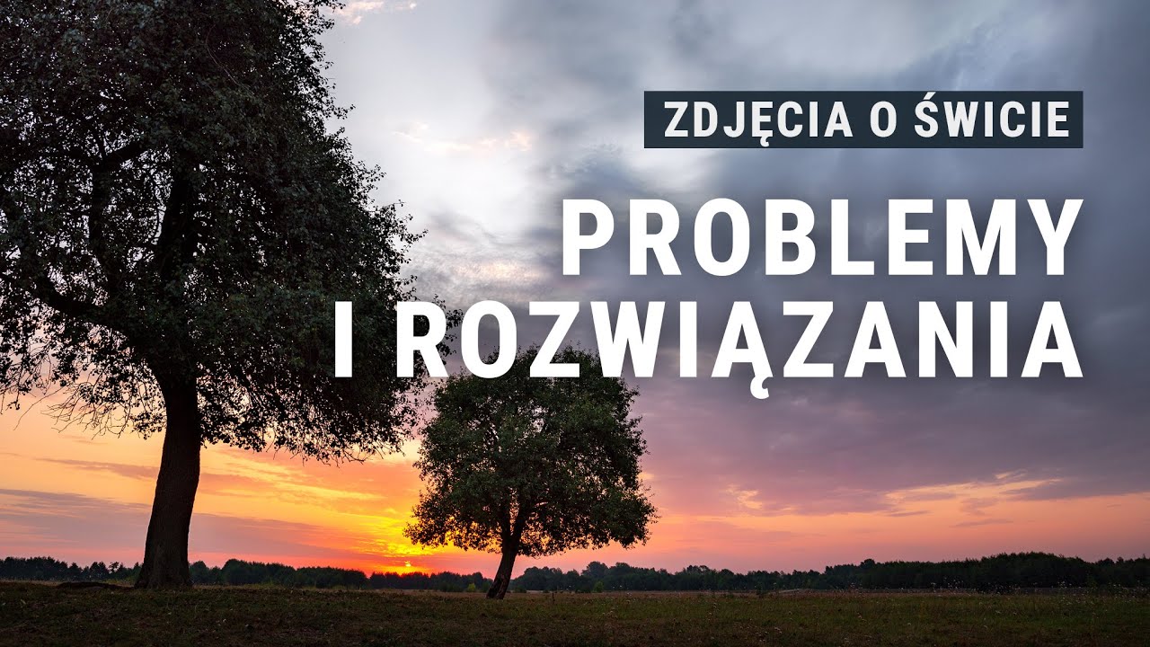 Wschód słońca w fotografii – na jakie problemy można się natknąć i jak je rozwiązać