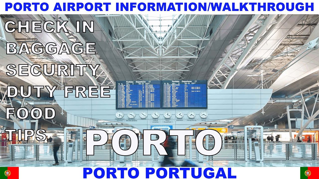 PORTO PORTUGAL AIRPORT INFORMATION & WALKTHROUGH -  FRANCISCO SA CARNEIRO AIRPORT INFORMATION