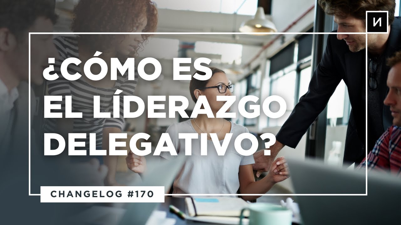 ¿Has escuchado hablar del Liderazgo Laissez-Faire o Delegativo?