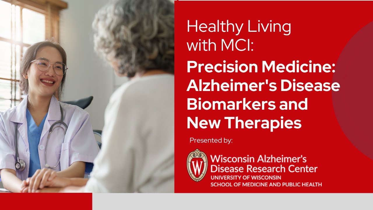 Healthy Living with MCI – Precision Medicine: Alzheimer's Disease Biomarkers and New Therapies