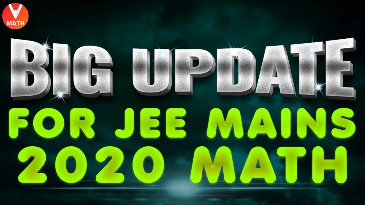 Big Update for JEE Mains 2020 Maths | NTA Latest Update | JEE Mains 2020 | IIT JEE Maths | Vedantu