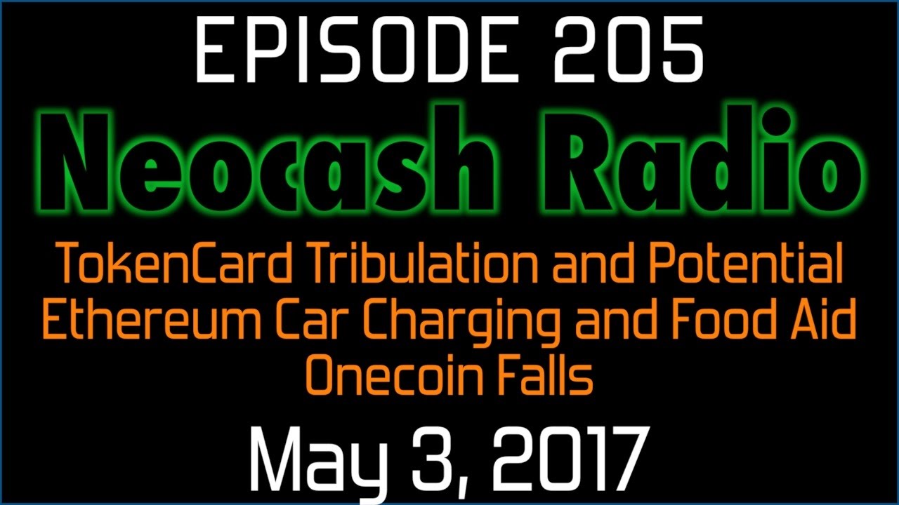 Ep205: TokenCard Tribulation and Potential, Ethereum Powers Car Charging and Food Aid, Onecoin Falls