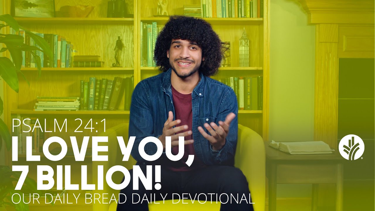 I Love You, 7 Billion! - Daily Devotion