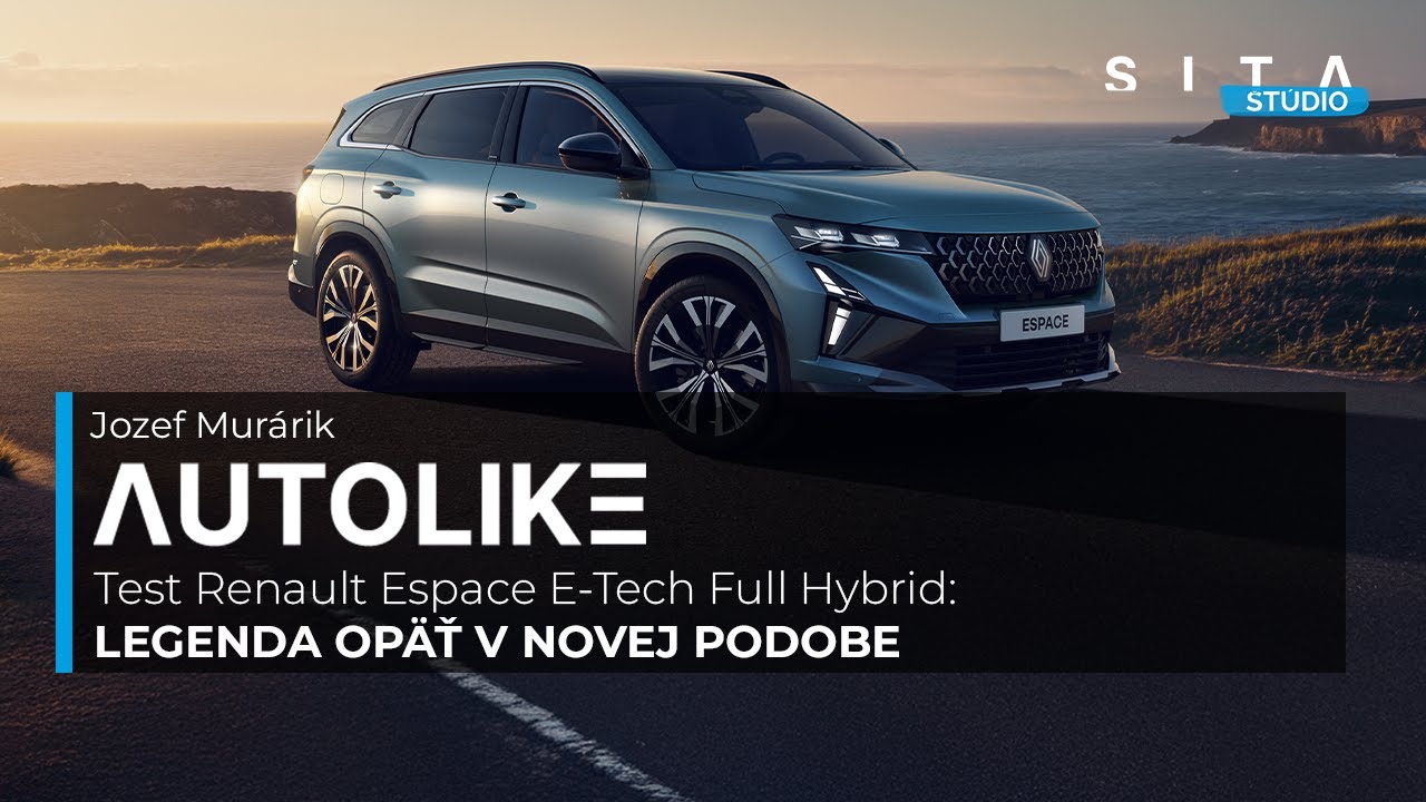 Test Renault Espace E-Tech Full Hybrid - Legenda opäť v novej podobe | Autolike