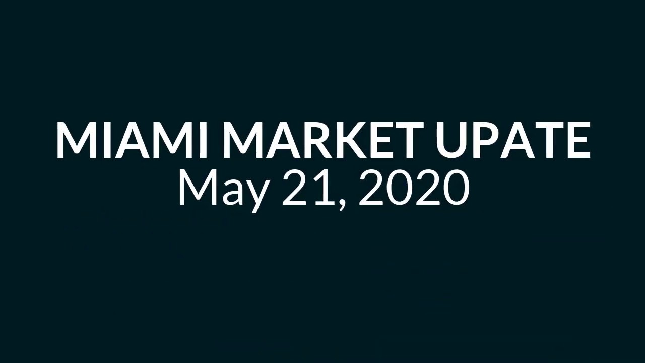 Miami Market Update - May 21, 2020