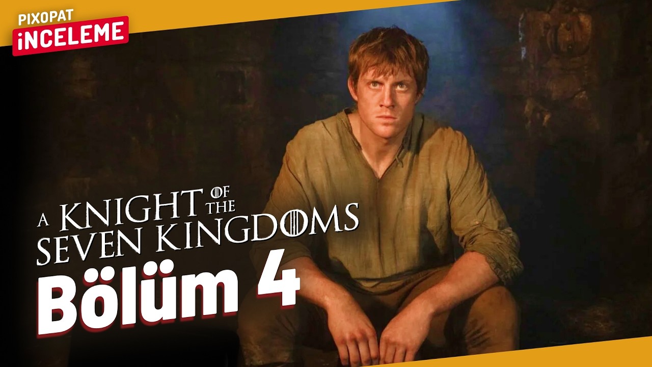 A KNIGHT OF THE SEVEN KINGDOMS 1. Sezon 4. Bölüm İncelemesi (Spoiler)