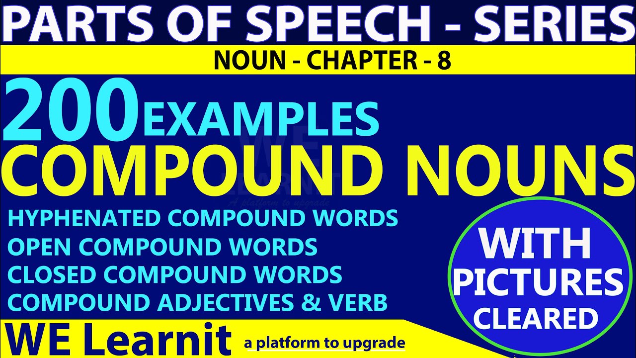 200 EXAMPLES OF COMPOUND NOUNS  | CLOSED COMPOUND NOUNS, OPENED COMPOUND NOUNS | COMPOUND ADJECTIVES