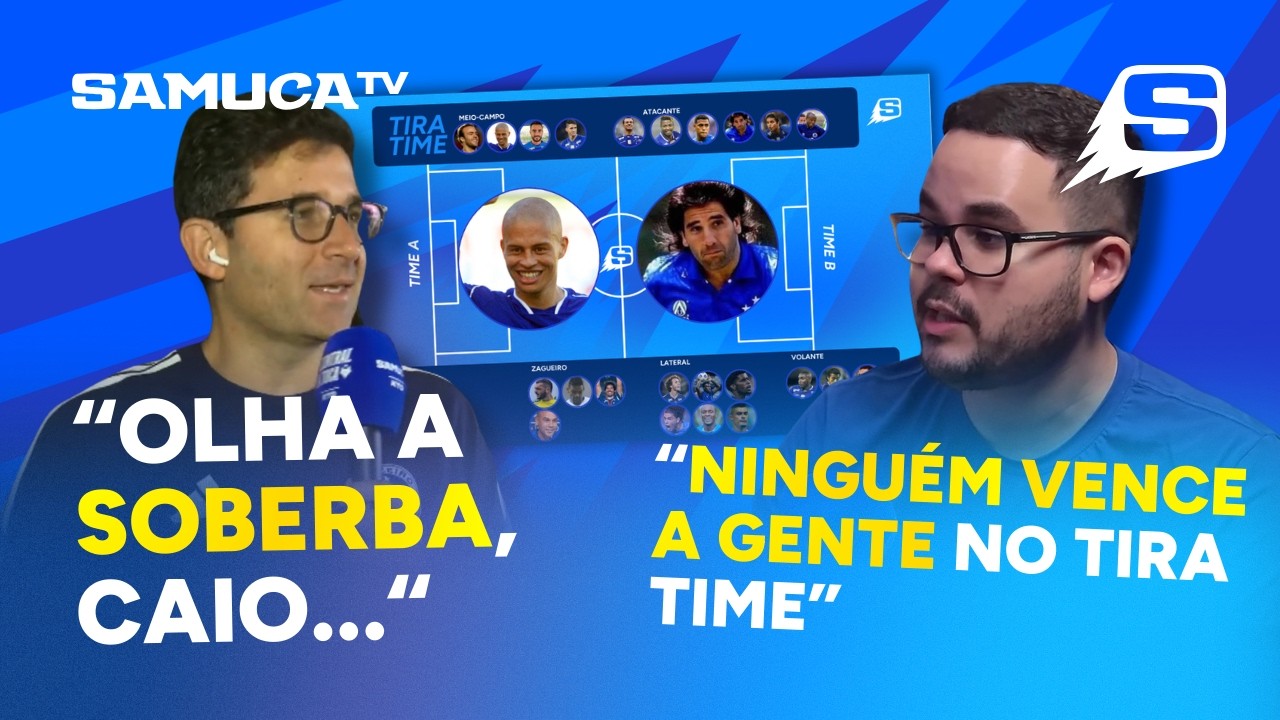 TIRA TIME DA SAMUCA TV: QUAL DUPLA FEZ A MELHOR ESCALAÇÃO DO CRUZEIRO?