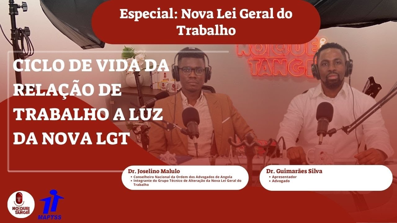 ESPECIAL NLGT-TEMA:CICLO DE VIDA DA RELAÇÃO DE TRABALHO A LUZ DA NLGT- CONVIDADO: Dr.JOCELINO MALULO