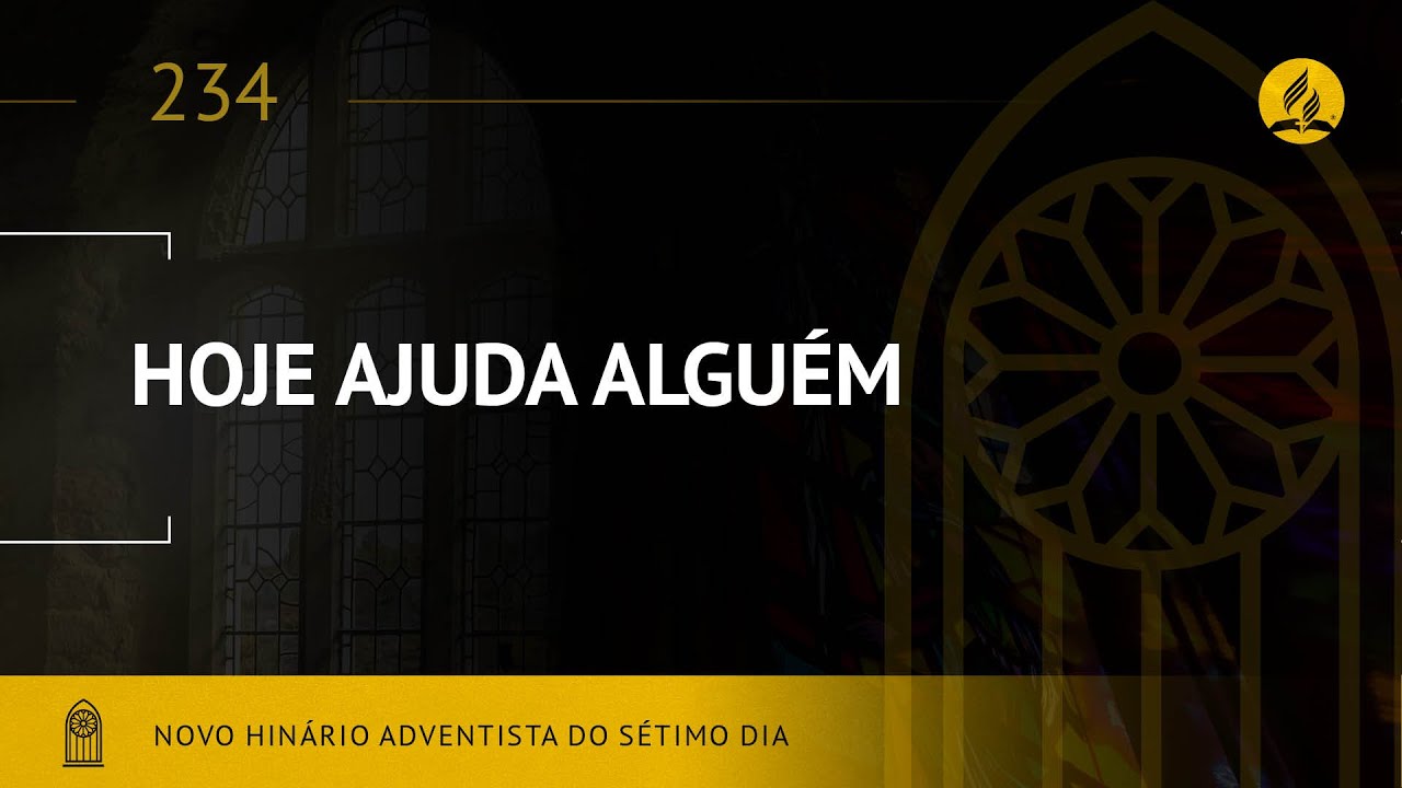 Novo Hinário Adventista • Hino 234 • Hoje Ajuda a Alguém • (Lyrics)