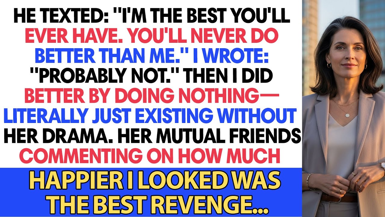 He texted: &ldquo;I&rsquo;m the best you&rsquo;ll ever have. You&rsquo;ll never do better than me.&rdquo;I wrote: Reddit Stories