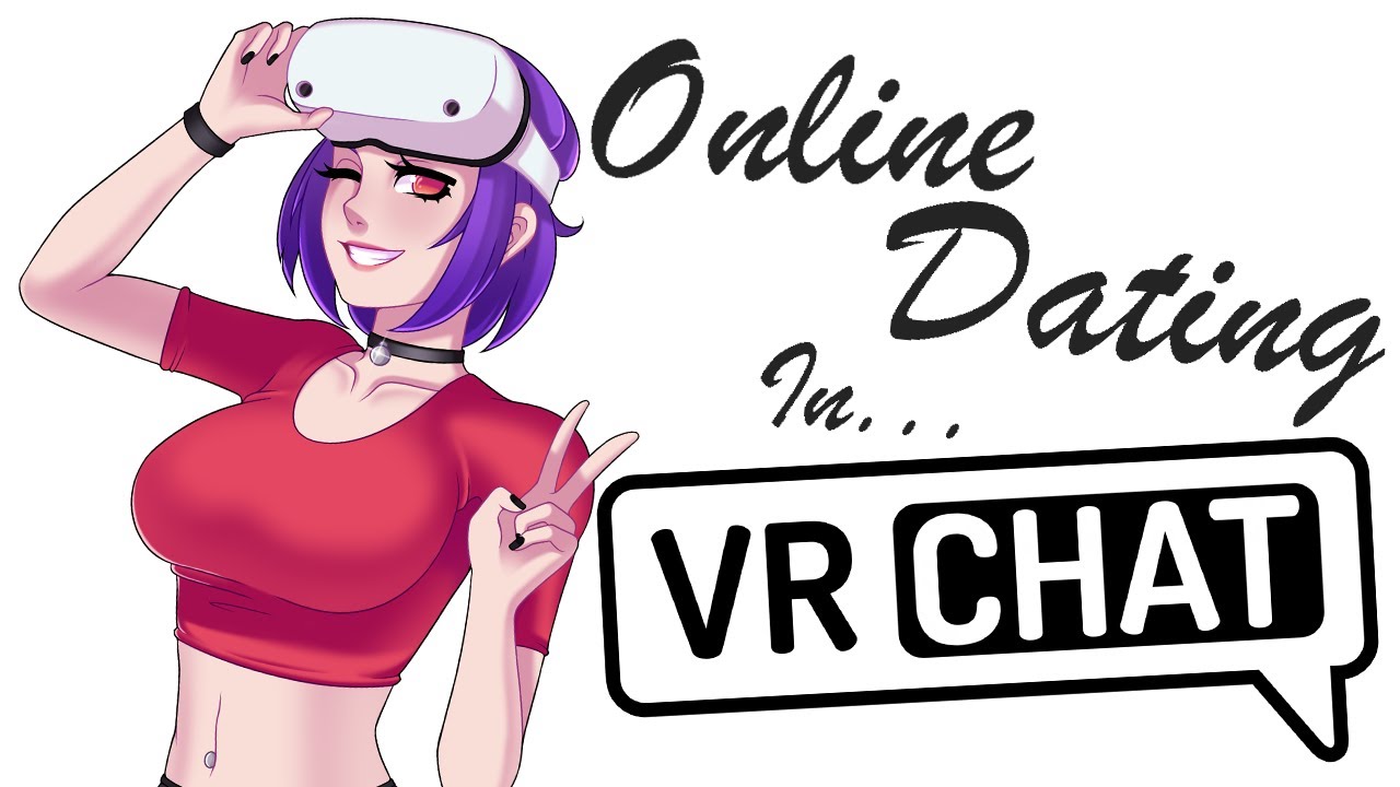 VRChat Vs. Online Dating