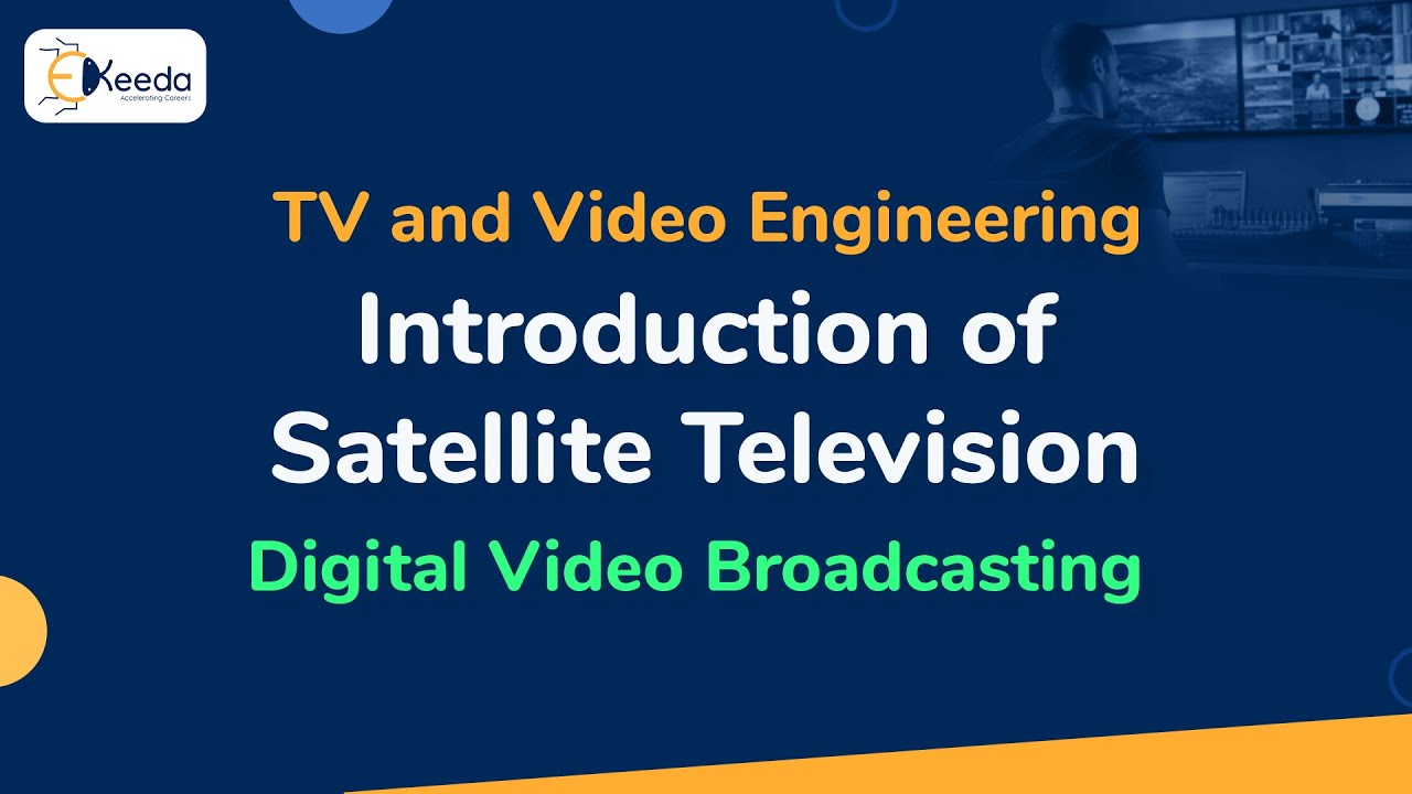 Introduction of Satellite Television  | Digital Video Broadcasting | TV and Video Engineering