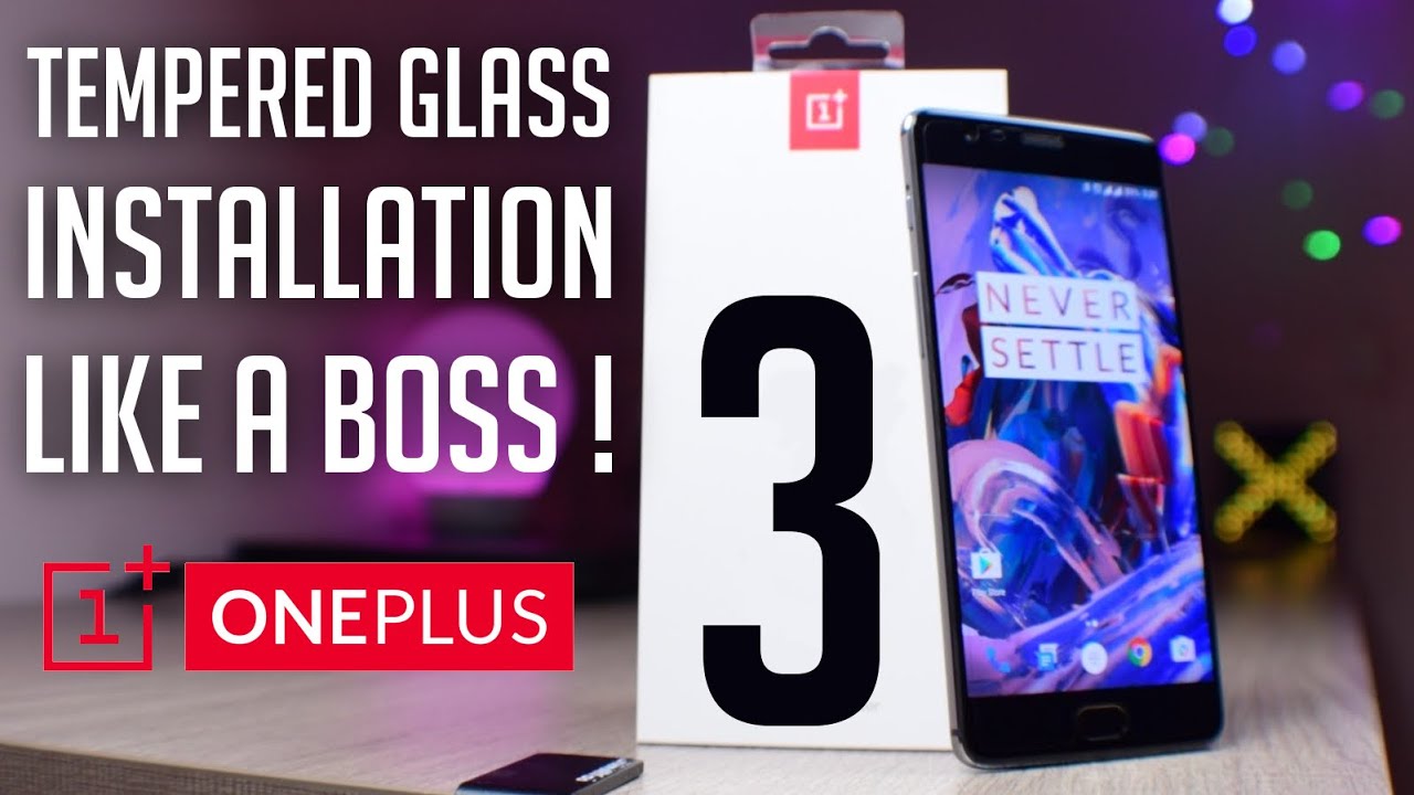 OnePlus 3/3T Tempered Glass Installation - Like a Boss !