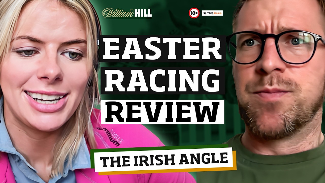 Easter Racing Review | The Irish Angle
