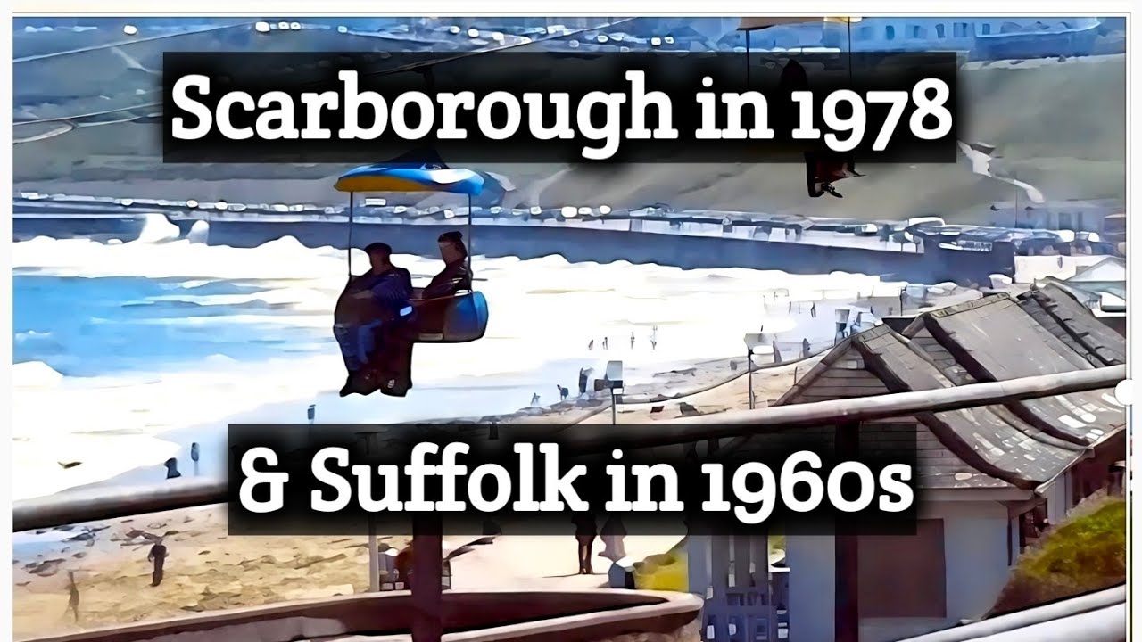 Visits to Scarborough 1978 and Hitcham, Suffolk 1960s Memories