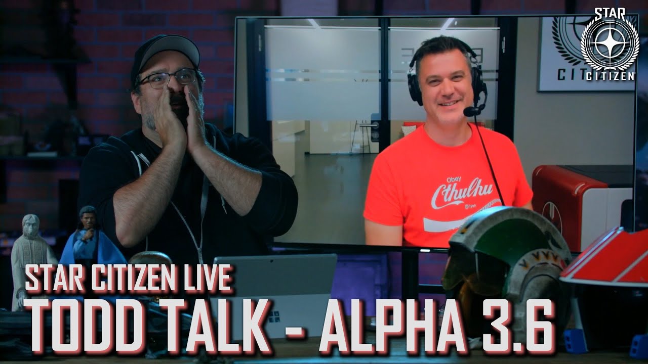 Star Citizen Live: Todd Talk - Alpha 3.6