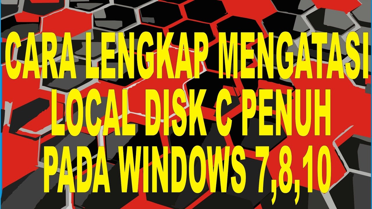 Cara mengatasi Local Disk C penuh pada laptop Windows 7,8,10