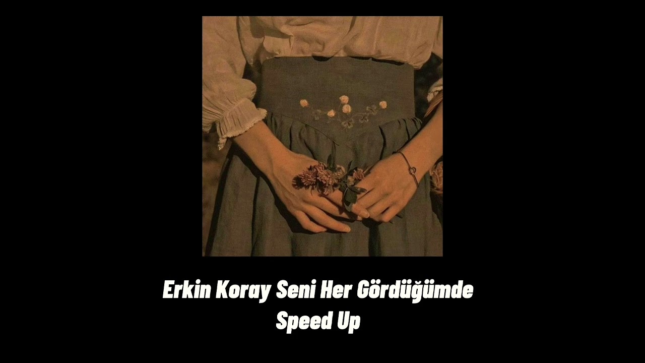 Erkin Koray Seni Her Gördüğümde speed up (inan ki senden başka kimse yok içimde)