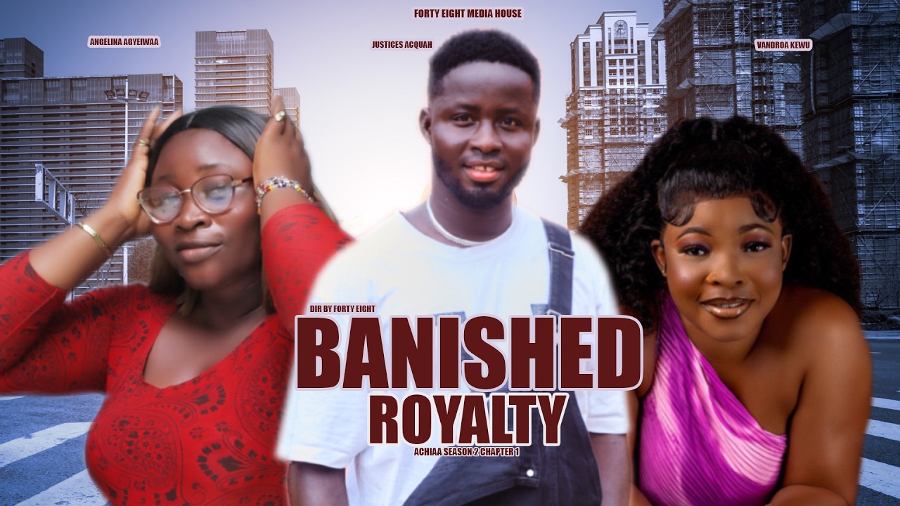 Banished Royalty  prt 1 | Angelina Agyeiwaa , Vandora Kewu Justices Acquah New Ghanaian Series 2026