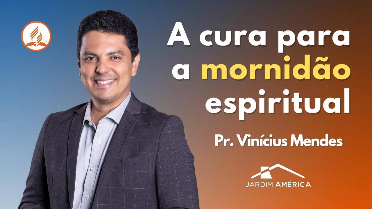 A cura para a mornid&atilde;o espiritual - Pr. Vin&iacute;cius Mendes