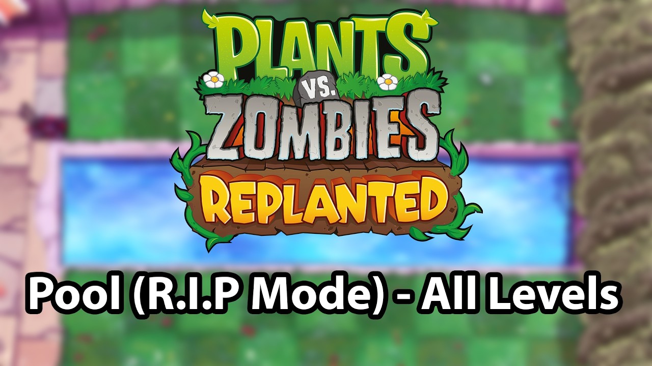 Plants Vs Zombies: Replanted | Pool (R.I.P Mode) - All Levels
