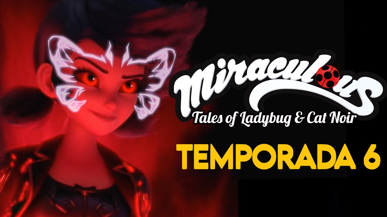 MIRACULOUS LADYBUG TEMPORADA 6 | TE LA RESUMO TODA